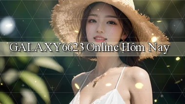 galaxy6623 online hôm nay