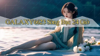 galaxy6623 sòng bạc 24 giờ