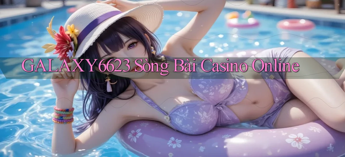 galaxy6623 sòng bài casino online