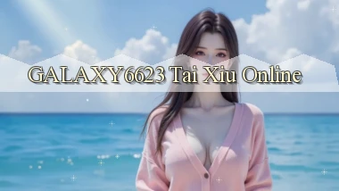 galaxy6623 tai xiu online