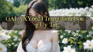 galaxy6623 trang đánh bóng uy tín