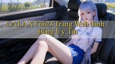 galaxy6623 trang web đánh bóng uy tín