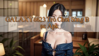 galaxy6623  trò chơi sòng bạc apk
