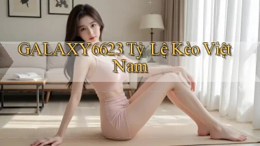 galaxy6623 tỷ lệ kèo việt nam