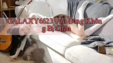 galaxy6623 vào bóng không bị chặn