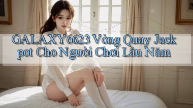 galaxy6623  vòng quay jackpot cho người chơi lâu năm