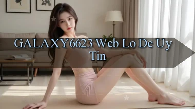 galaxy6623 web lo de uy tin