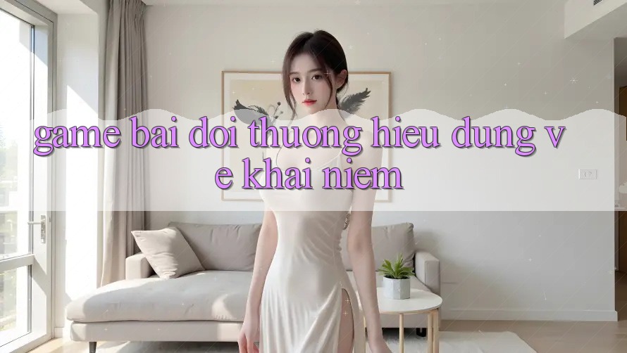 “Game Bài Đôi Thưởng” – Hiểu Đúng Về Khái Niệm “Game Bài Đôi Thưởng” – Hiểu Đúng Về Khái Niệm