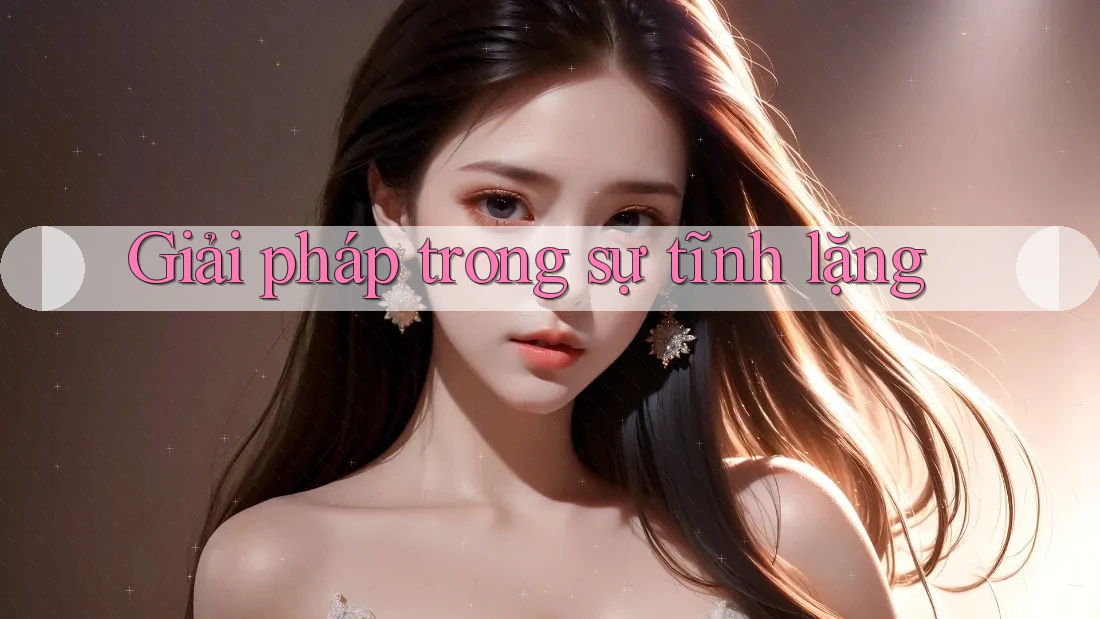 Giải pháp trong sự tĩnh lặng