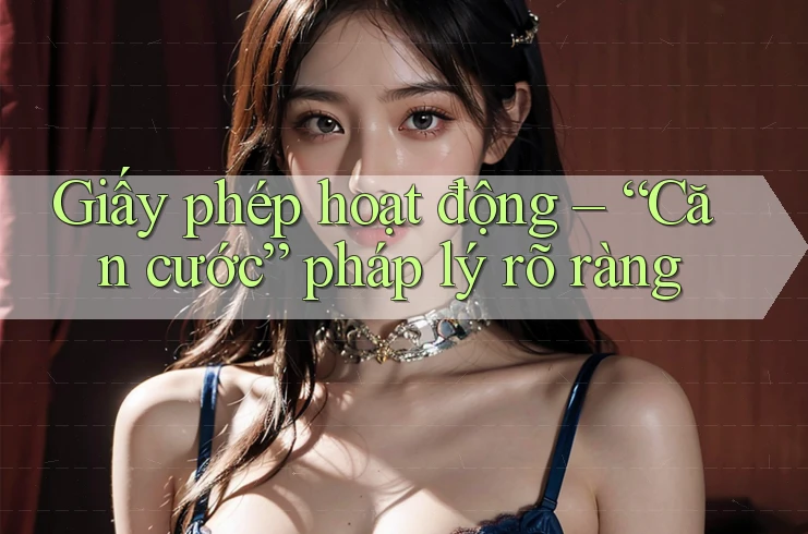 Giấy Phép Hoạt Động – “Căn Cước” Pháp Lý Rõ Ràng Giấy Phép Hoạt Động – “Căn Cước” Pháp Lý Rõ Ràng