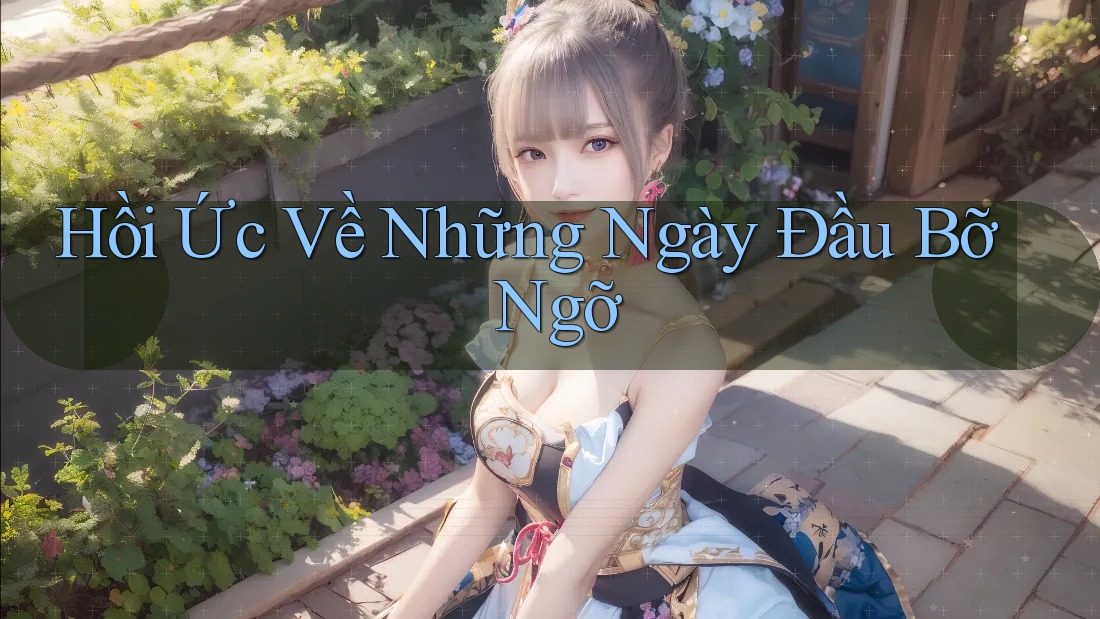 Hồi Ức Về Những Ngày Đầu Bỡ Ngỡ