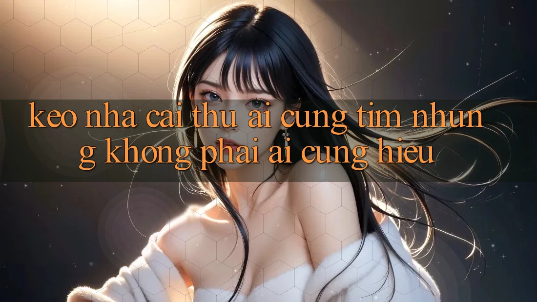 “Keo Nhà Cái” – Thứ Ai Cũng Tìm, Nhưng Không Phải Ai Cũng Hiểu “Keo Nhà Cái” – Thứ Ai Cũng Tìm, Nhưng Không Phải Ai Cũng Hiểu