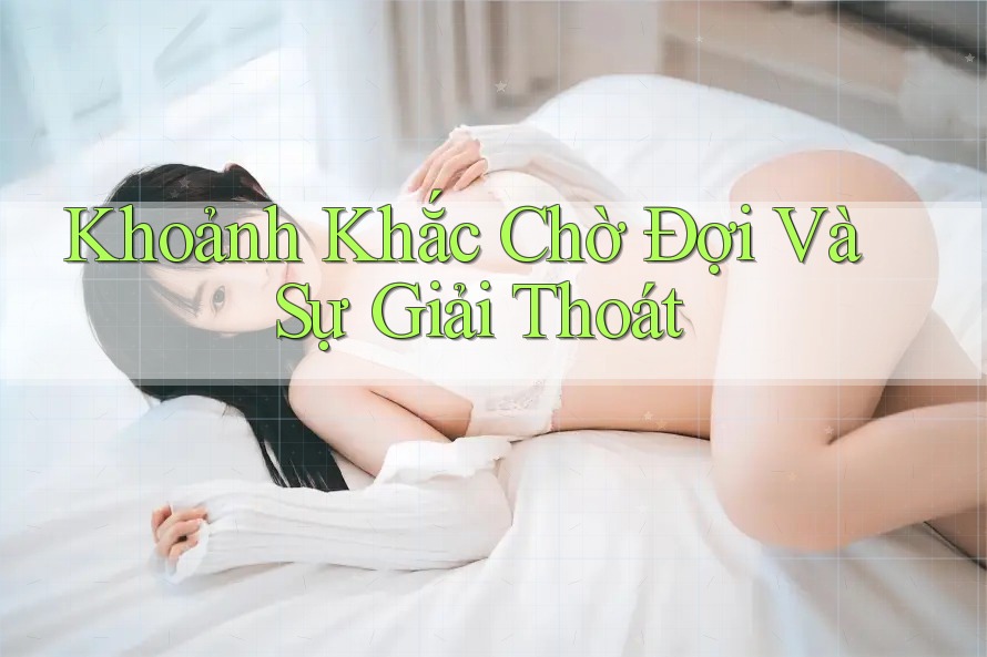 Khoảnh Khắc Chờ Đợi Và Sự Giải Thoát Khoảnh Khắc Chờ Đợi Và Sự Giải Thoát