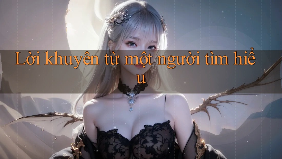 Lời khuyên từ một người tìm hiểu Lời khuyên từ một người tìm hiểu