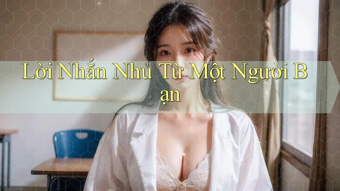 Lời Nhắn Nhủ Từ Một Người Bạn Lời Nhắn Nhủ Từ Một Người Bạn