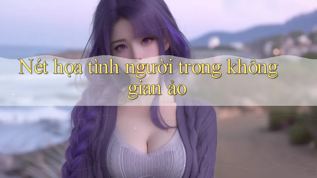 Nét họa tình người trong không gian ảo Nét họa tình người trong không gian ảo