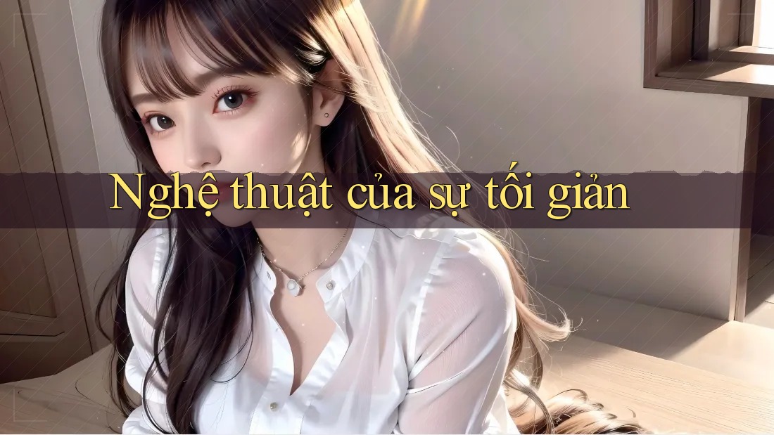 Nghệ thuật của sự tối giản Nghệ thuật của sự tối giản