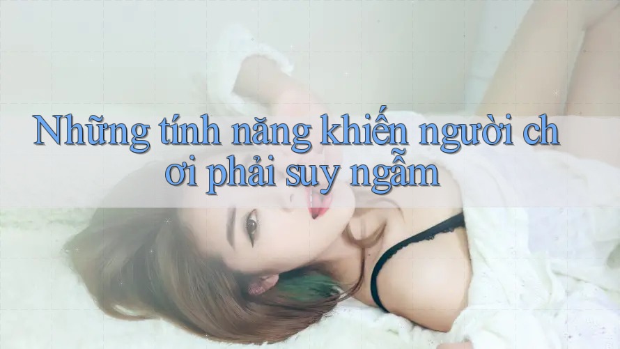 Những tính năng khiến người chơi phải suy ngẫm Những tính năng khiến người chơi phải suy ngẫm