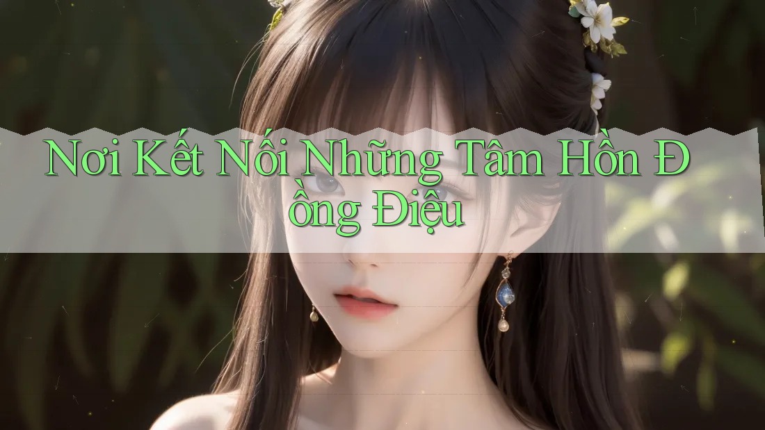 Nơi Kết Nối Những Tâm Hồn Đồng Điệu Nơi Kết Nối Những Tâm Hồn Đồng Điệu
