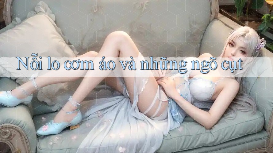 Nỗi lo cơm áo và những ngõ cụt Nỗi lo cơm áo và những ngõ cụt