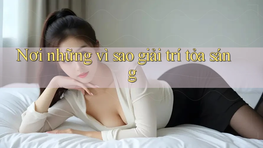 Nơi những vì sao giải trí tỏa sáng Nơi những vì sao giải trí tỏa sáng