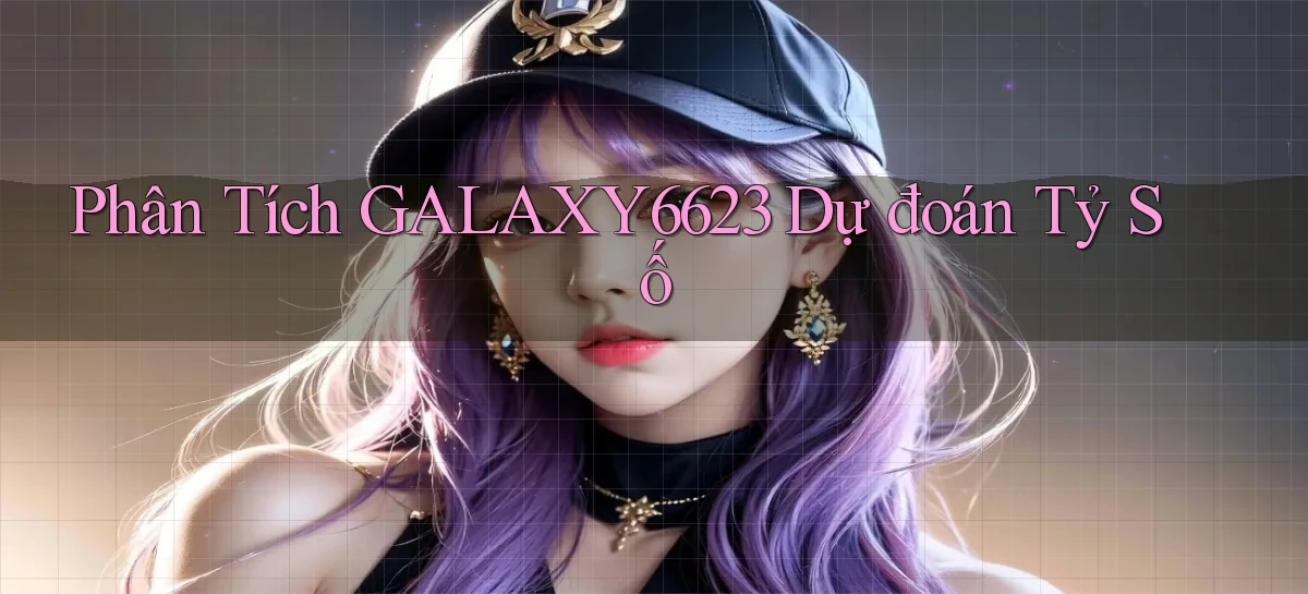 phân tích galaxy6623 dự đoán tỷ số