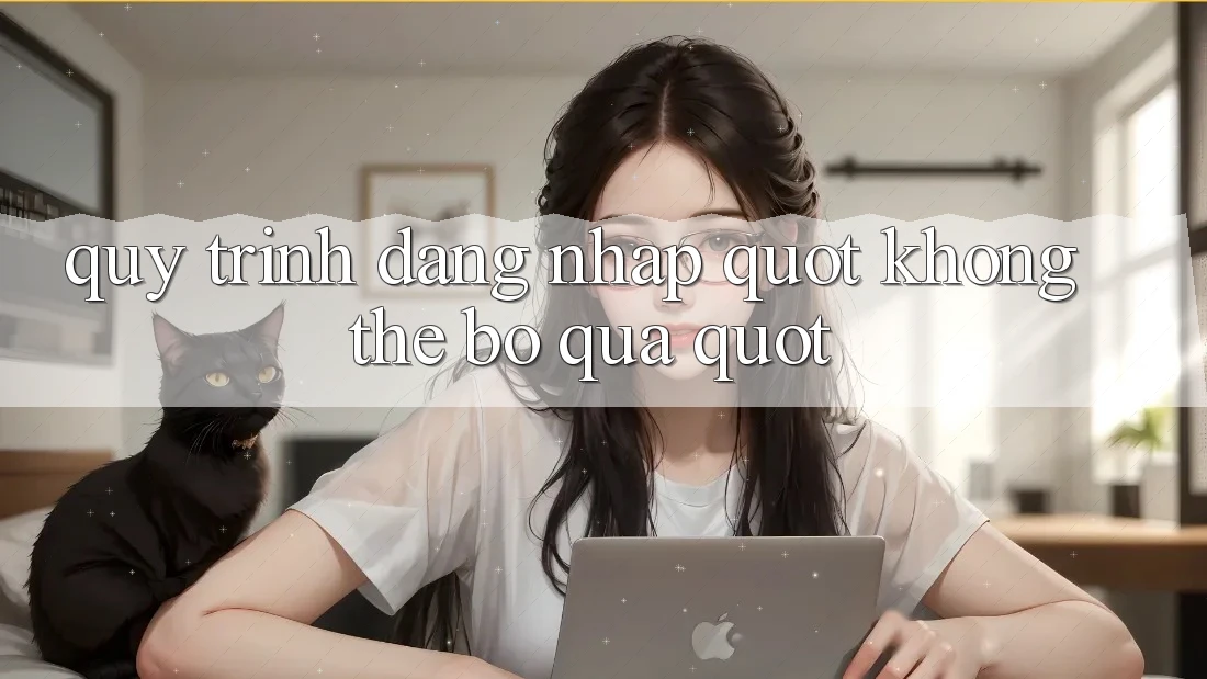 Quy Trình Đăng Nhập " Không Thể Bỏ Qua" Quy Trình Đăng Nhập " Không Thể Bỏ Qua"