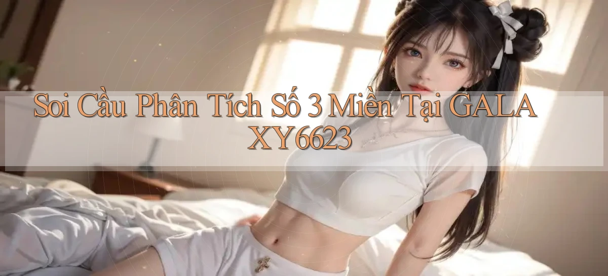 soi cầu phân tích số 3 miền tại galaxy6623