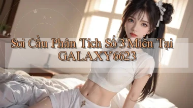 soi cầu phân tích số 3 miền tại galaxy6623