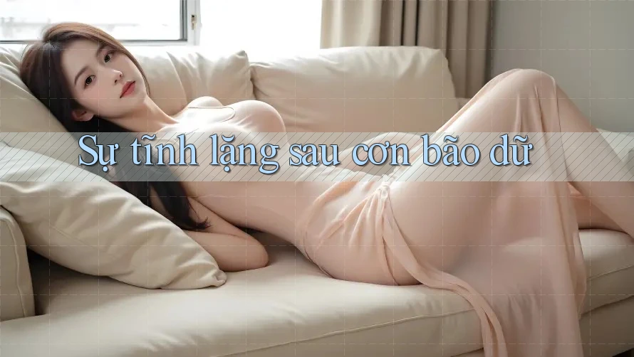 Sự tĩnh lặng sau cơn bão dữ Sự tĩnh lặng sau cơn bão dữ
