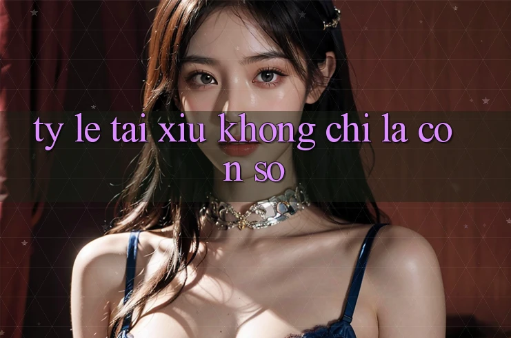 “Tỷ lệ tài xỉu” không chỉ là con số