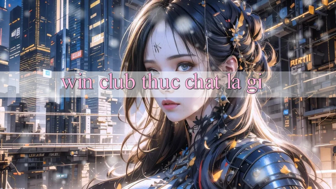 “Win Club” thực chất là gì? “Win Club” thực chất là gì?